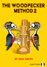 The Woodpecker Method 2 (Positional Play) by Axel Smith, 9781784831233