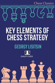 Key Elements of Chess Strategy by Georgy Lisitsin, 9781784832087