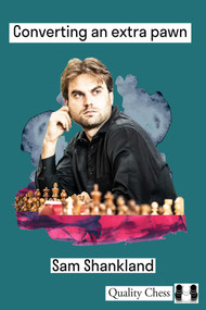 Converting an Extra Pawn in Chess by Sam Shankland, 9781784832186