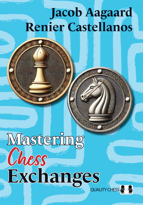 Mastering Chess Exchanges - 9781784832469 by Jacob Aagaard, Renier Castellanos, 9781784832469