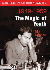 Mikhail Tal's Best Games 1, 2nd Edition (The Magic of Youth) - 9781784832544 by Tibor Karolyi