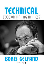 Technical Decision Making in Chess 2nd Edition by Boris Gelfand, 9781784832612