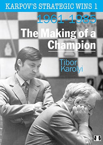Karpov's Strategic Wins by Tibor Karolyi, 9781906552411