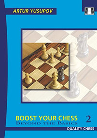 Boost Your Chess 2 by Artur Yusupov, 9781906552435