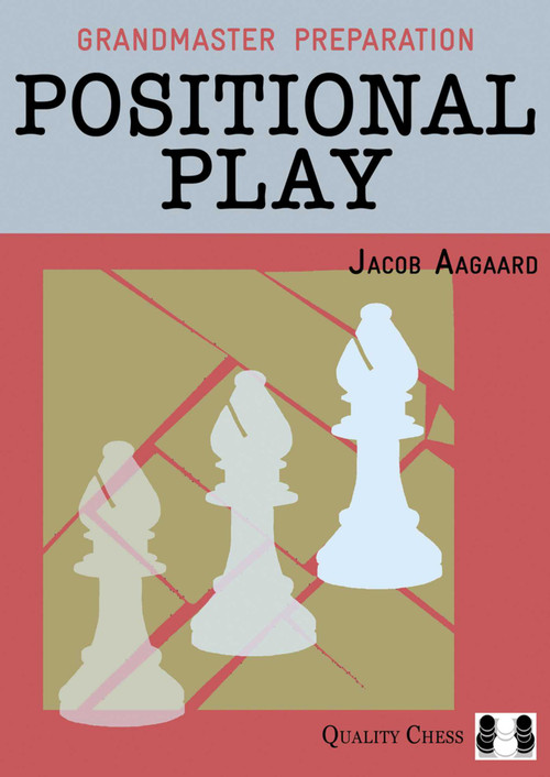 Grandmaster Preparation: Positional Play by Jacob Aagaard, 9781907982262