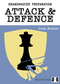Grandmaster Preparation: Attack & Defence by Jacob Aagaard, 9781907982699