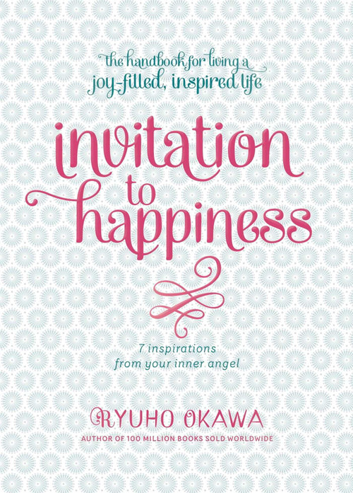Invitation to Happiness (7 Inspirations from Your Inner Angel) by Ryuho Okawa, 9781942125013