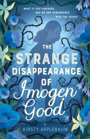The Strange Disappearance of Imogen Good by Kirsty Applebaum, 9798887772820