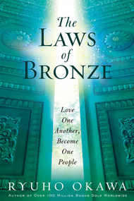 The Laws of Bronze (Love One Another, Become One People) by Ryuho Okawa, 9781942125501