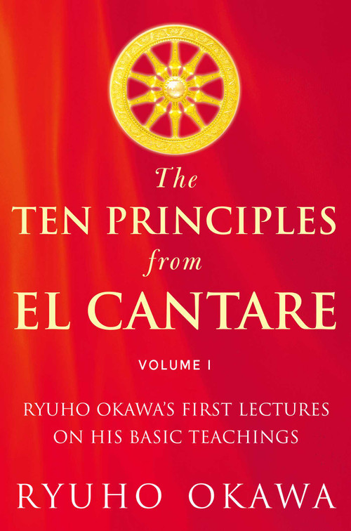 The Ten Principles from El Cantare (Ryuho Okawa's First Lectures on His Basic Tieachings) by Ryuho Okawa, 9781942125853