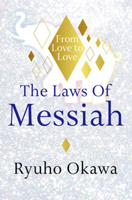 The Laws Of Messiah (From Love to Love) by Ryuho Okawa, 9781942125907