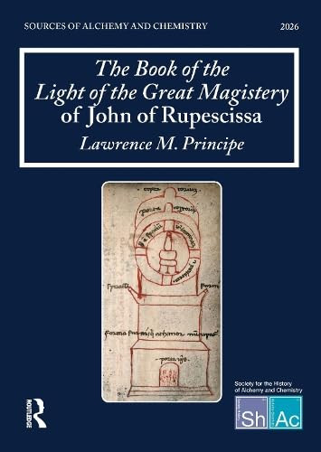 The Book of the Light of the Great Magistery of John of Rupescissa by Lawrence M. Principe, 9781041127772
