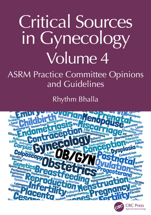 Critical Sources in Gynecology, Volume 4 (ASRM Practice Committee Opinions and Guidelines) by Rhythm Bhalla, 9781041095712