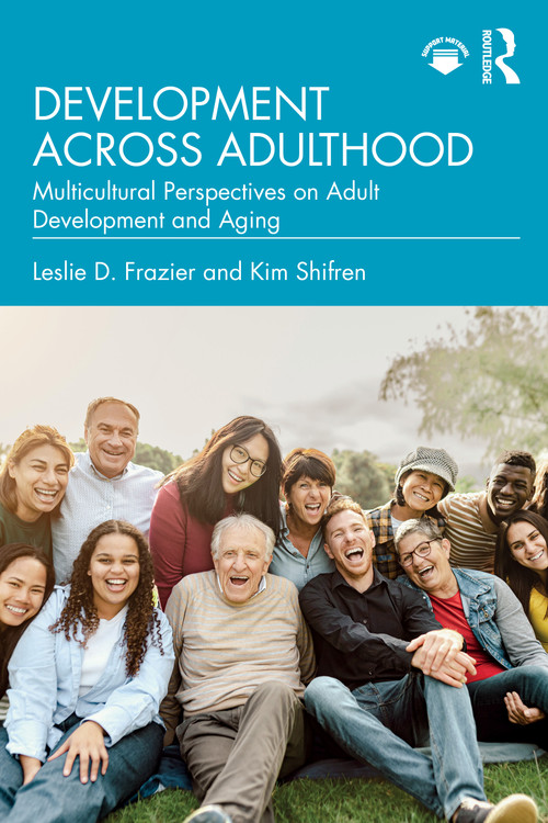 Development Across Adulthood (Multicultural Perspectives on Adult Development and Aging) by Leslie D. Frazier, Kim Shifren, 9781032774824