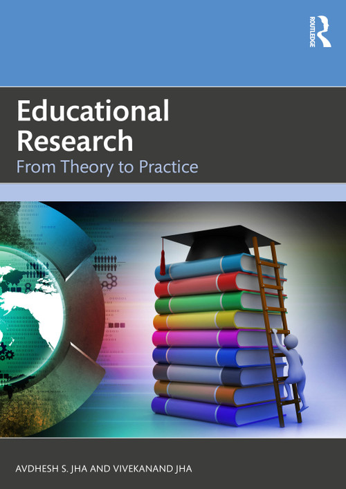 Educational Research (From Theory to Practice) by Avdhesh S. Jha, Vivekanand Jha, 9781041239994