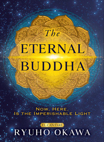 Eternal Buddha (Now, Here, Is the Imperishable Light) by Ryuho Okawa, 9781958655191