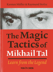 The Magic Tactics of Mikhail Tal (Learn from the Legend) by Karsten Muller, Raymund Stulze, 9789056914004
