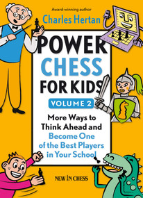 Power Chess for Kids (More Ways to Think Ahead and Become One of the Best Players in Your School) by Charles Hertan, 9789056914332