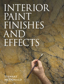 Interior Paint Finishes and Paint Effects by Stewart McDonald, 9780719844942