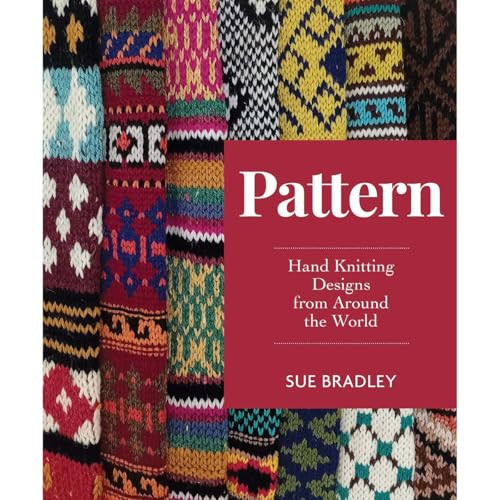 Pattern (Hand Knitting Designs from Around the World) by Sue Bradley, 9780719845185