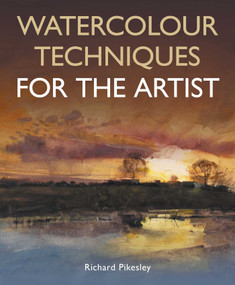 Watercolour Techniques For The Artist by Richard Pikesley, 9780719845253