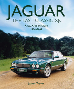 Jaguar - The Last Classic XJ's (X300, X308 and X350) by James Taylor, 9780719845291