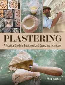 Plastering (A Practical Guide to Traditional and Decorative Techniques) by Philip Gaches, 9780719845376
