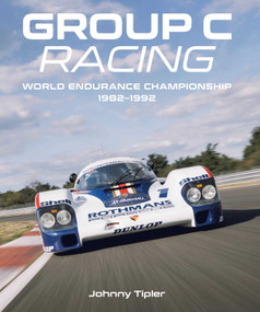 Group C Racing (World Endurance Championship, 1982-1992) by Johnny Tipler, 9780719845420