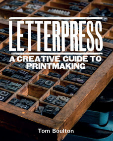 Letterpress (A designer's & artist's guide to creative printmaking) by Ton Boulton, 9780719845536