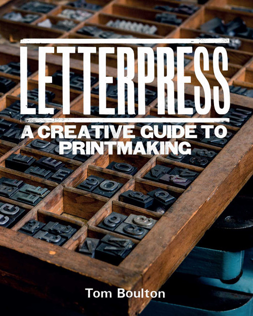Letterpress (A designer's & artist's guide to creative printmaking) by Ton Boulton, 9780719845536