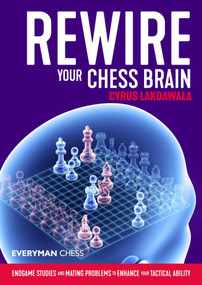Rewire Your Chess Brain by Cyrus Lakdawala, 9781781945698