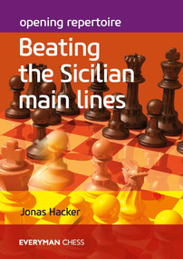 Opening Repertoire: Beating the Sicilian Main Lines by Jonas Hacker, 9781781945711