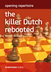 Opening Repertoire - The Killer Dutch Rebooted by Simon Williams, 9781781946411
