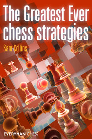 Greatest Ever Chess Strategies by Sam Collins, 9781857446760