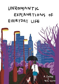 Unromantic Explanations of Everyday Life by Ruzena Zatko, Yeju Kwon, 9781913606091