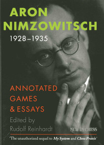 Aron Nimzowitsch 1928-1935 (Annotated Games & Essays) by Rudolf Reinhardt, Aron Nimzowitsch, 9789056914165