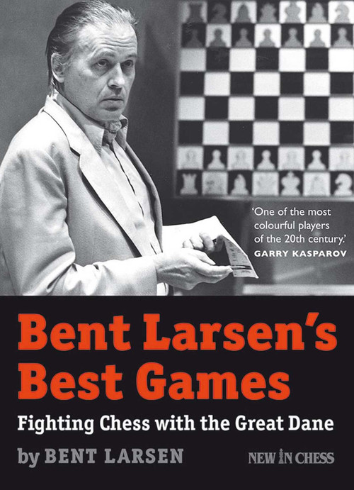 Bent Larsen's Best Games (Fighting Chess with the Great Dane) by Bent Larsen, 9789056914684