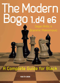 The Modern Bogo 1.d4 e6 (A Complete Guide for Black) by Dejan Antic, Branimir Maksimovic, 9789056914950