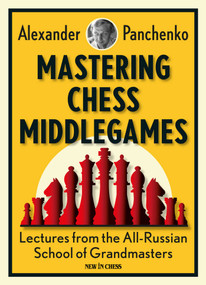 Mastering Chess Middlegames (Lectures from the All-Russian School of Grandmasters) by Alexander Panchenko, 9789056916091