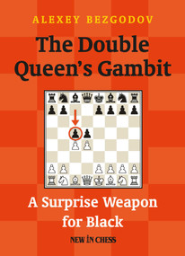 The Double Queen's Gambit (A Surprise Weapon for Black) by Alexey Bezgodov, 9789056916114