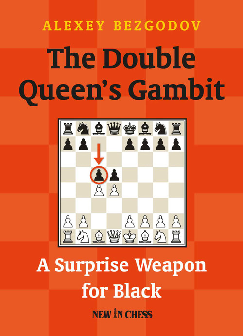 The Double Queen's Gambit (A Surprise Weapon for Black) by Alexey Bezgodov, 9789056916114
