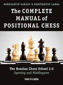 The Complete Manual of Positional Chess (The Russian Chess School 2.0 - Opening and Middlegame) by Konstantin Sakaev, Kostantin Landa, 9789056916824