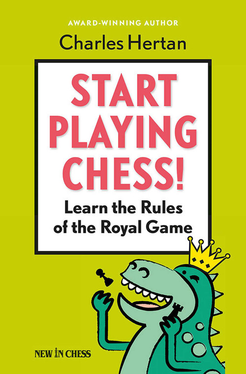 Start Playing Chess! (Learn the Rules of the Royal Game) by Charles Hertan, 9789056916862