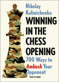 Winning in the Chess Opening (700 Ways to Ambush Your Opponent) by Nikolai Kalinichenko, 9789056917623