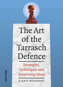 The Art of the Tarrasch Defence (Strategies, Techniques and Surprising Ideas) by Alexey Bezgodov, 9789056917685
