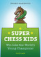Super Chess Kids (Win Like the World's Young Champions) by Franco Zaninotto, 9789056917746