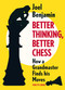 Better Thinking, Better Chess (How a Grandmaster Finds his Moves) by Joel Benjamin, 9789056918071