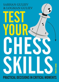 Test Your Chess Skills (Practical Decisions in Critical Moments) by Sarhan Guliev, Logman Guliev, 9789056918095