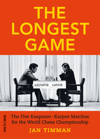 The Longest Game (The Five KasparovKarpov Matches for the World Chess Championship) by Jan Timman, 9789056918118