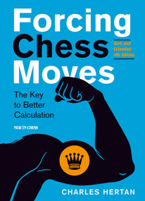 Forcing Chess Moves (The Key to Better Calculation) by Charles Hertan, Joel Benjamin, 9789056918569